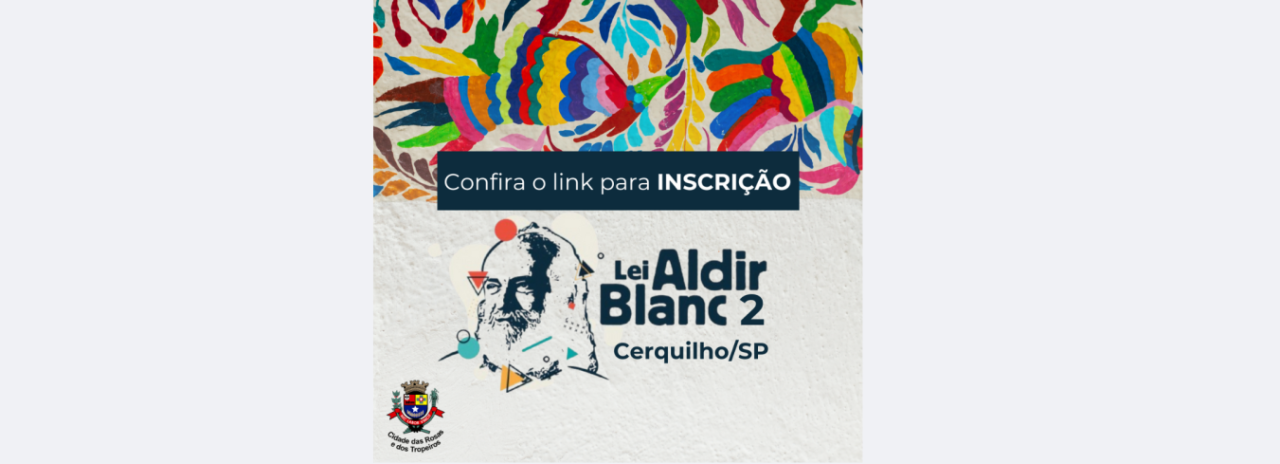 A Prefeitura Municipal de Cerquilho, através da Secretaria Municipal de Educação e Cultura, informa aos artistas da cidade e demais interessados, que estão publicados os editais da Lei Emergencial da Cultura – Lei Aldir Blanc 2.