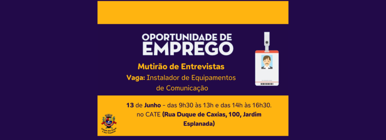 A Prefeitura de Cerquilho, por meio CATE informa a população sobre o Mutirão de Entrevistas para a vaga Instalador de Equipamentos de Comunicação, que acontecerá na quinta-feira, dia 13 de junho. 