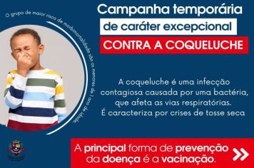 A Prefeitura de Cerquilho, por meio da Secretaria de Saúde -  Vigilância Epidemiológica comunica a campanha temporária em caráter excepcional contra COQUELUCHE
