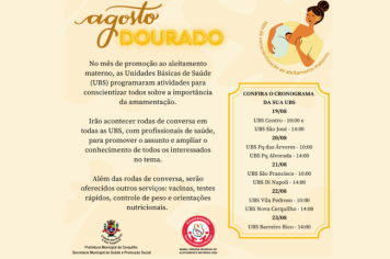 A Prefeitura Municipal através da Secretaria Municipal de Saúde promove o Agosto Dourado, que é o mês de conscientização ao aleitamento materno e as Unidades Básicas de Saúde (UBS) programaram atividades para conscientizar todos sobre a importância da ama
