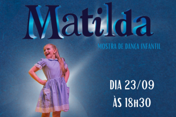 Teatro Municipal de Cerquilho recebe “Matilda - Mostra de Dança Infantil”