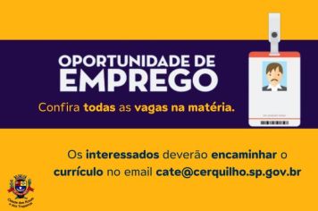  A Prefeitura de Cerquilho, através do CATE – Central de Atendimento ao Trabalhador e à Empresa, informa as vagas disponíveis nesta semana. 