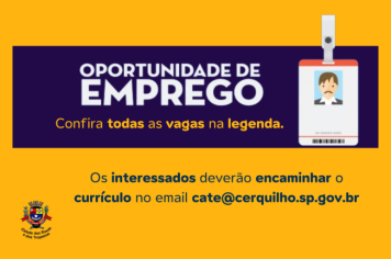  A Prefeitura de Cerquilho, através do CATE – Central de Atendimento ao Trabalhador e à Empresa, informa as vagas disponíveis nesta semana