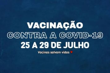 Confira a programação da Campanha de Vacinação contra a Covid-19 de 25 a 29-07