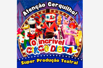 O Teatro Municipal de Cerquilho apresenta: O “Incrível Circo Digital” em cartaz dia 17 de agosto
