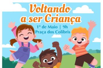 Voltando a Ser Criança acontece na Praça dos Colibris, neste domingo (1º/05)