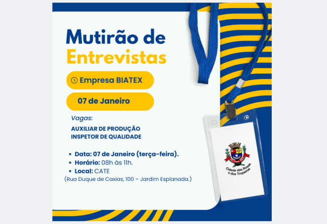 A Prefeitura de Cerquilho, por meio do CATE divulga o Mutirão de entrevistas da empresa BIATEX, nesta terça-feira 7 de janeiro, das 8h às 11h. Confira