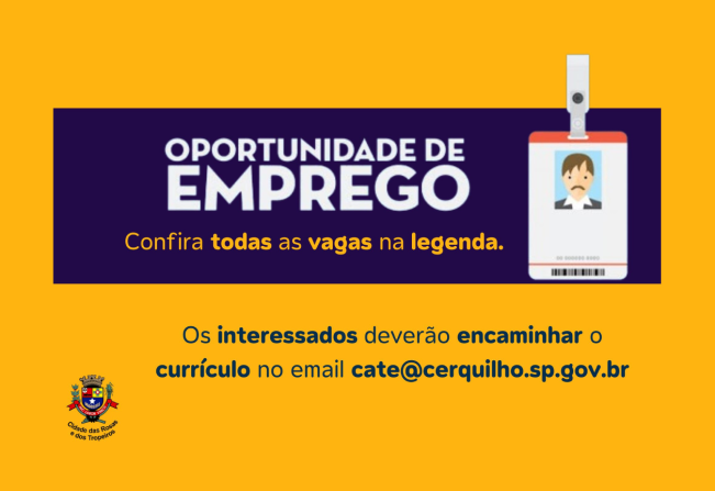 A Prefeitura de Cerquilho, através do CATE – Central de Atendimento ao Trabalhador e à Empresa, informa as vagas disponíveis nesta semana