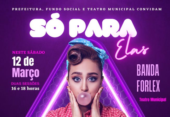 Prefeitura, Fundo Social e Teatro apresentam show SÓ PARA ELAS em comemoração ao Dia Internacional das Mulheres