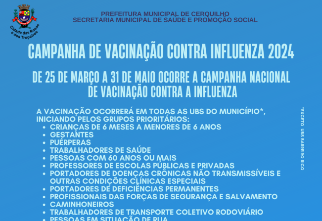 O Município de Cerquilho em consonância com o estado de São Paulo e Ministério da Saúde (MS) realizará a Campanha Nacional de Vacinação contra a Influenza no período de 22 de março a 31 de maio de 2024. 