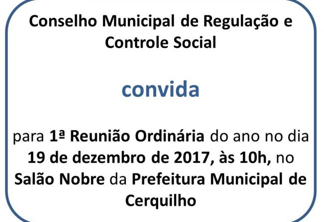 Conselho Municipal de Regulação e Controle Social convoca para 1 ª reunião ordinária de 2017